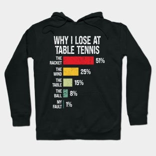 Why I Lose At Table Tennis, Funny Table Tennis Player Hoodie